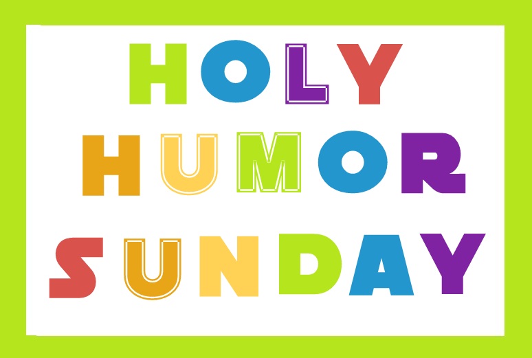 Holy Humor Sunday